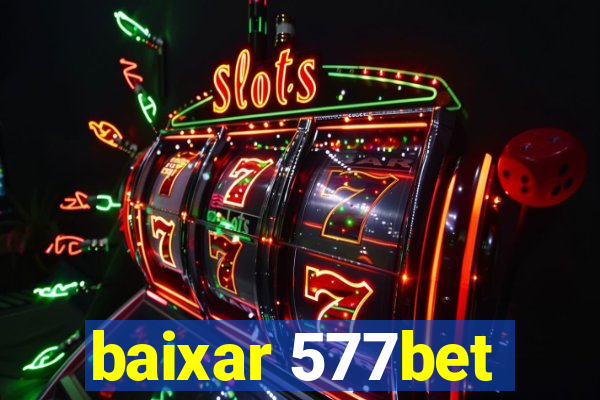 baixar 577bet